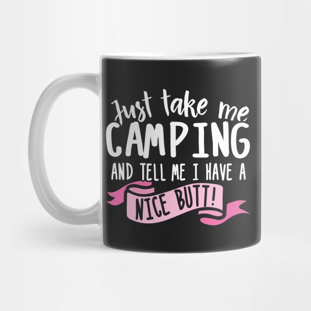 Just Take Me Camping And Tell Me I Have A Nice Butt by thingsandthings